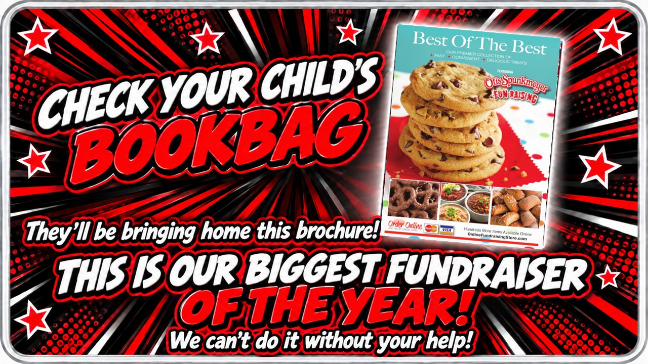 Check your child's bookbag. They'll be bring home this brochure. This is our biggest fundraiser of the year. We can't do it without your help.